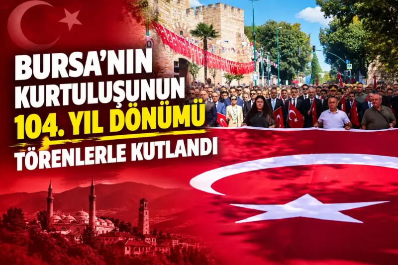 Bursa'nın kurtuluşunun 104. yıl dönümü törenlerle kutlandı